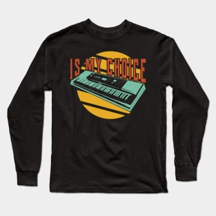 Is my choice, keyboardist Long Sleeve T-Shirt